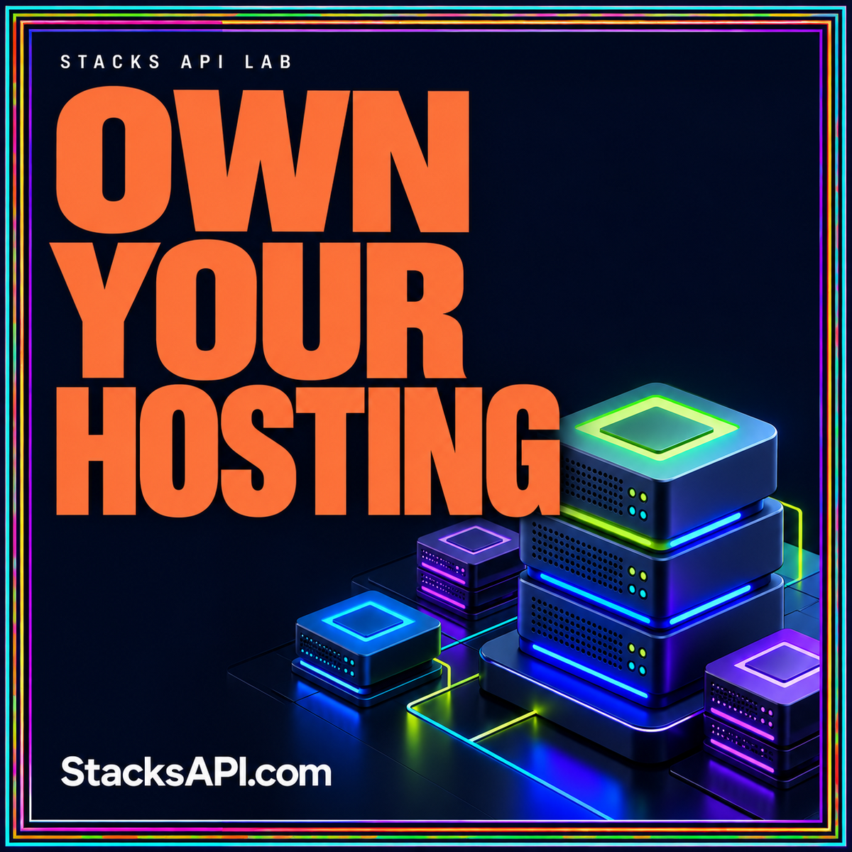 Coral Own Your Hosting headline above neon server blocks, framed by rainbow pinstripes.